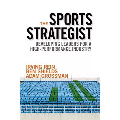 The Sports Strategist : Developing Leaders for a High-Performance Industry