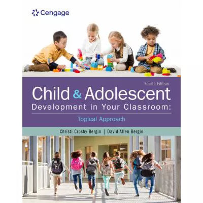 Child & Adolescent Development in Your Classroom, Topical Approach